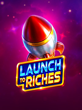 Launch to Riches