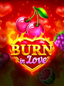 Burn in Love