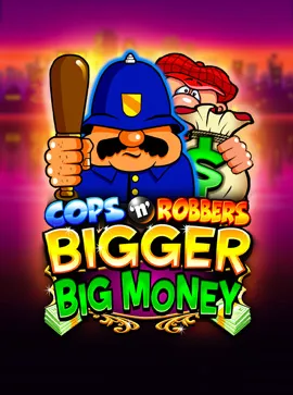 Cops n Robbers Bigger Big Money