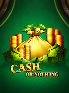 Cash or Nothing