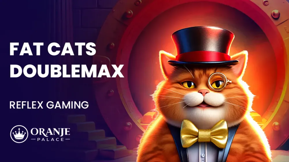 Fat Cats DoubleMax review | Nieuwe slot van Reflex Gaming | Oranje Palace