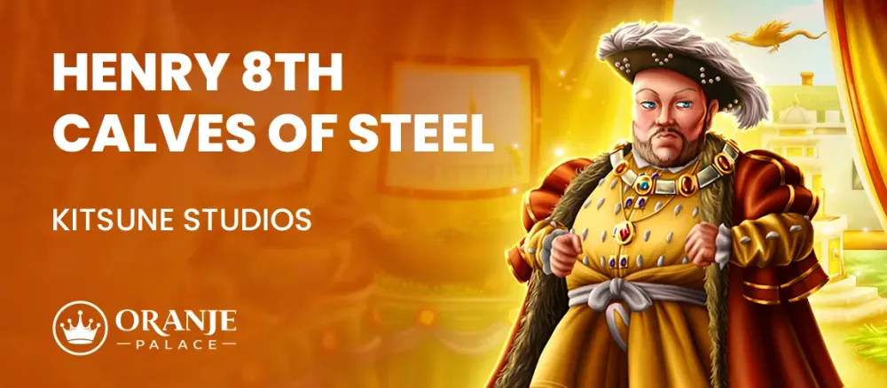 Illustration of King Henry VIII in royal attire, with game title 'HENRY 8TH CALVES OF STEEL'.