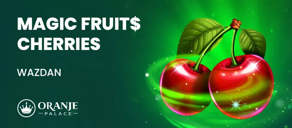 Stylized red and green cherries with text 'MAGIC FRUIT$ CHERRIES' by Wazdan, Oranje Palace.
